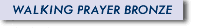 WALKING PRAYER BRONZE